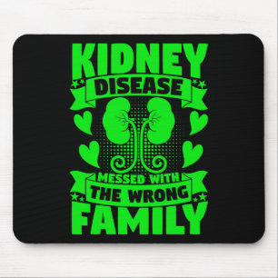 Kidney Disease Messed With The Wrong Family Kidney Mouse Pad