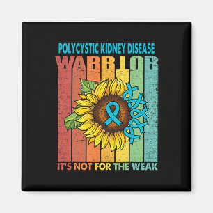 Kidney Disease Warrior It's Not For The Weak Magnet