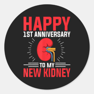 Kidney Donor - Happy 1st Anniversary To My New Kid Classic Round Sticker