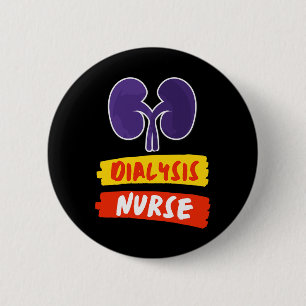 Kidney Nurse Nephrology Nurse Dialysis Technician  6 Cm Round Badge