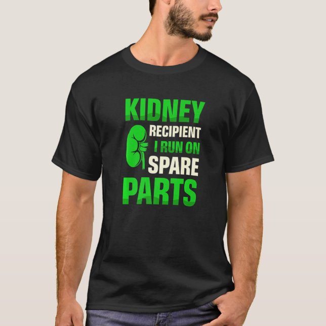 Kidney Recipient I Run On Spare Parts Organ Donati T-Shirt (Front)