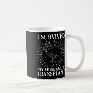 Kidney Recipient I Survived My Husbynd's Transplan Coffee Mug
