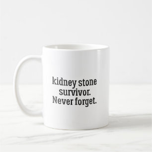 Kidney Stone Survivor Never Forget Coffee Mug
