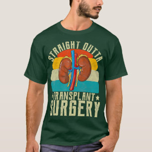 Kidney Straight Outta Transplant Surgery Gifts T-Shirt