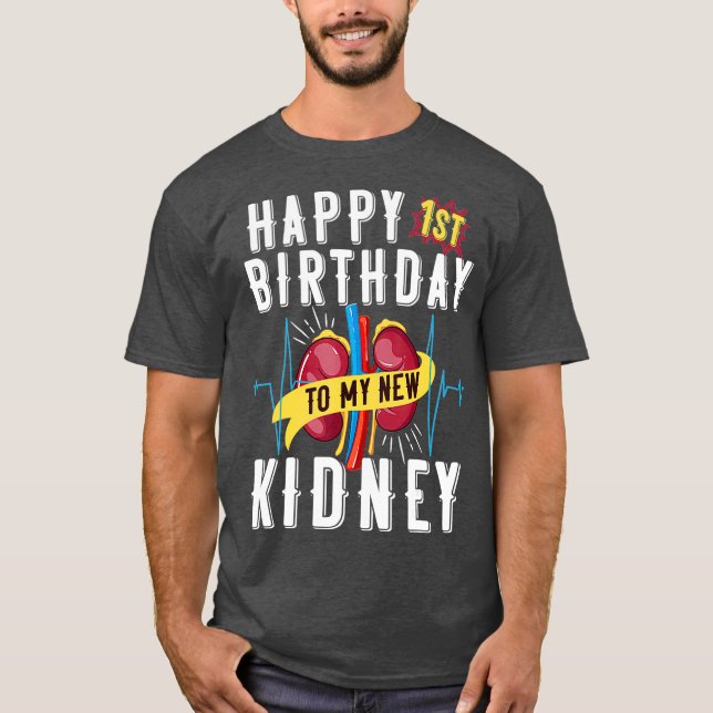 Kidney Transplant Anniversary 1st Birthday Funny T-Shirt (Front)