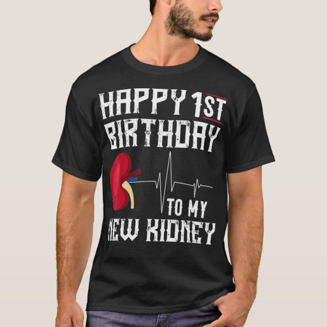 Kidney Transplant Anniversary  1st Birthday Gift F T-Shirt (Front)