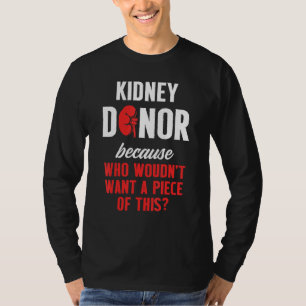 Kidney Transplant Donor Piece Surgery Recovery 2 T-Shirt