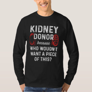 Kidney Transplant Donor Piece Surgery Recovery T-Shirt