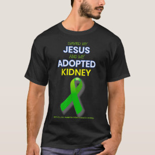 Kidney Transplant gift organ Saved by Jesus and my T-Shirt