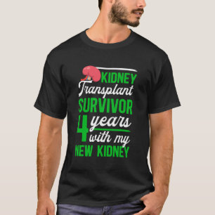 Kidney Transplant Survivor 4 Years with My Kidney  T-Shirt