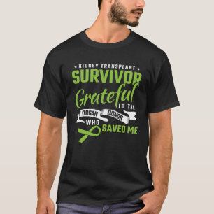 Kidney Transplant Survivor Grateful To The Organ D T-Shirt