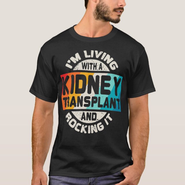 Kidney Transplant T  Organ Recipient Survivor Gift T-Shirt (Front)