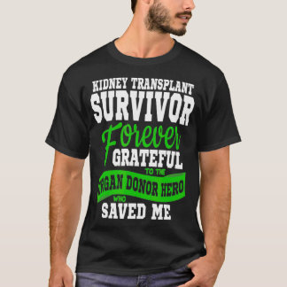 Kidney Transplant T  Organ Recipient Survivor Gift T-Shirt