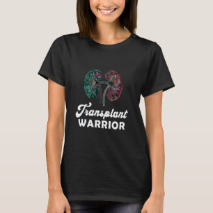 Kidney Transplant Warrior Organ Recipient Surgery  T-Shirt