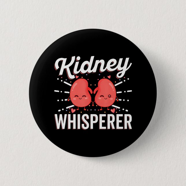 Kidney Whisperer Funny Kidney Patient Dialysis 6 Cm Round Badge (Front)