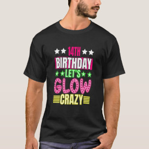 Kids 14th Birthday Let's Glow Crazy Colourful 14 Y T-Shirt