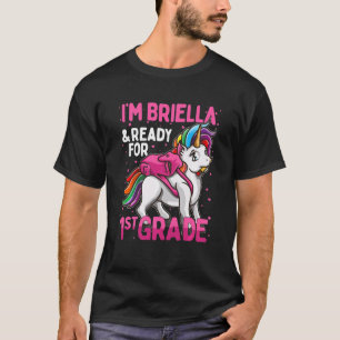 Kids 1st Grader Unicorn I'm Briella And Ready For  T-Shirt