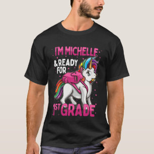 Kids 1st Grader Unicorn I'm Michelle And Ready For T-Shirt