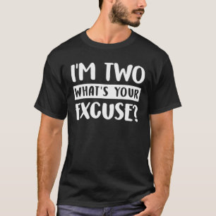 Kids 2Nd Birthday Im Two Whats Your Excuse Kids To T-Shirt