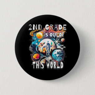 Kids 2nd Grade Is Out Of This World School Year St 6 Cm Round Badge