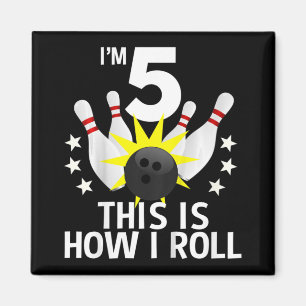 Kids 5 Year Old Bowling Birthday Party How I Roll Magnet
