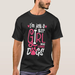 Kids 5 Years Old Girl Who Loves Dogs Puppy Kids 5t T-Shirt
