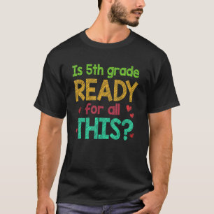 Kids 5th Grade Back To School Is Fifth Grade Ready T-Shirt