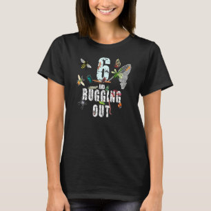 Kids 6 And Bugging Out Insects And Bugs Summer T-Shirt