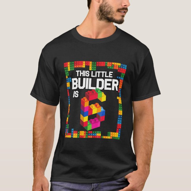 Kids 6 Year Old Building Blocks Birthday T Brick 6 T-Shirt (Front)