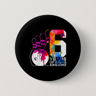 Kids 6 Years Of Being Awesome Bowling 6th Birthday Cm Round Badge