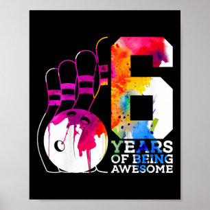 Kids 6 Years Of Being Awesome Bowling 6th Birthday Poster