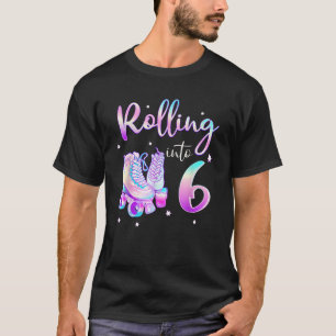 Kids 6 Years Old Birthday Girls Rolling Into 6th B T-Shirt
