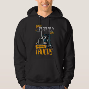 Kids 6 Years Old Boy Who Loves Trucks Trucker 6th  Hoodie