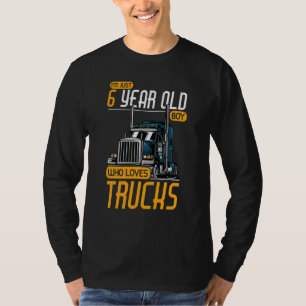 Kids 6 Years Old Boy Who Loves Trucks Trucker 6th T-Shirt