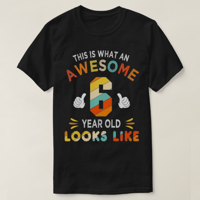 Kids 6th Birthday Gifts For 6 Years Old Awesome Lo T-Shirt (Design Front)