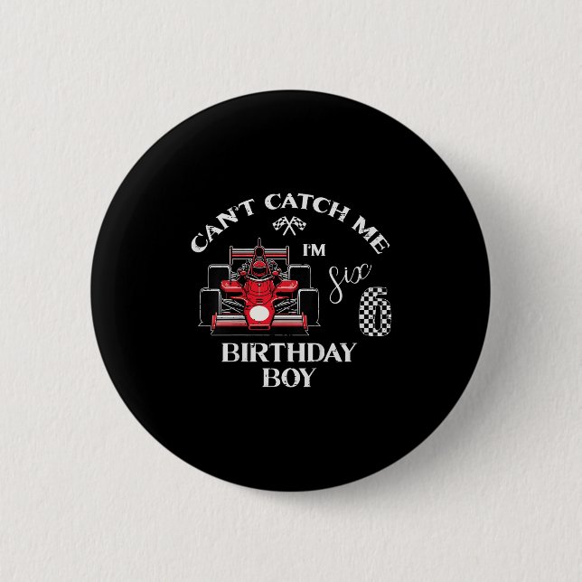 Kids 6th Birthday Race Car Bday Boy Cant Catch Me  6 Cm Round Badge (Front)