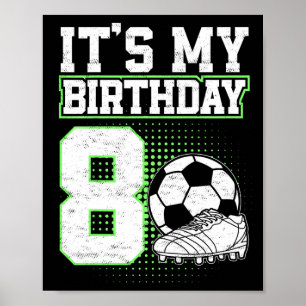Kids 8 Year Old Soccer Boy Its My 8th Birthday Soc Poster