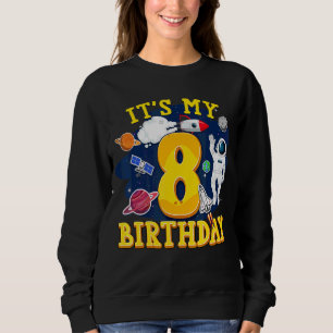 Kids 8 Years Old Astronaut Outer Space 8th Birthda Sweatshirt
