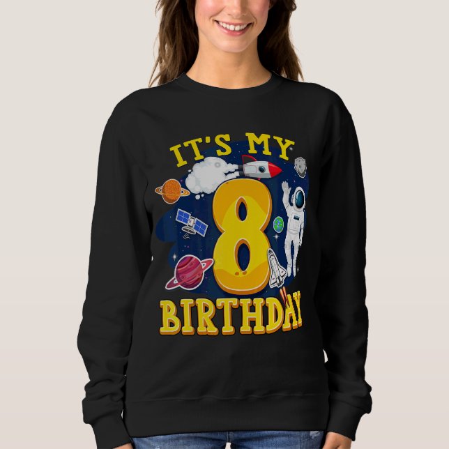 Kids 8 Years Old Astronaut Outer Space 8th Birthda Sweatshirt (Front)