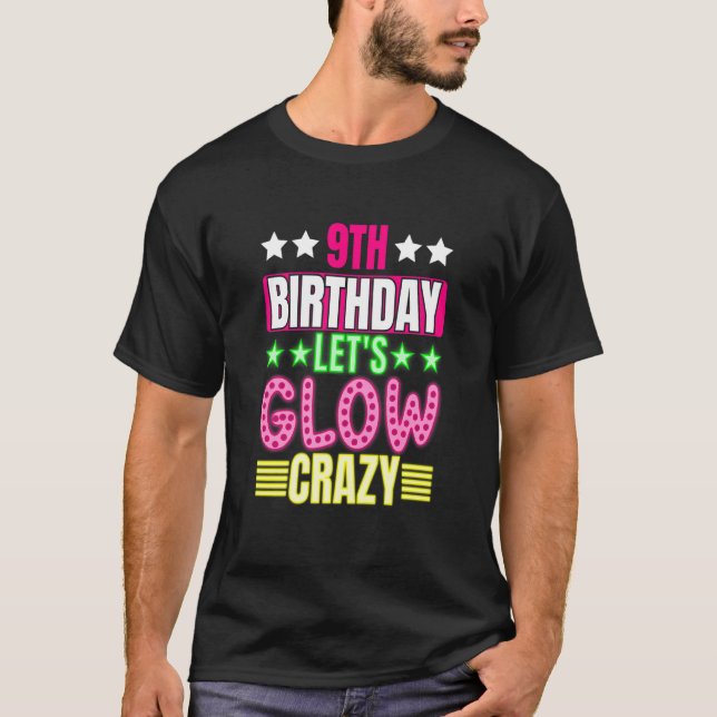 Kids 9th Birthday Let's Glow Crazy Colourful 9 Yea T-Shirt (Front)