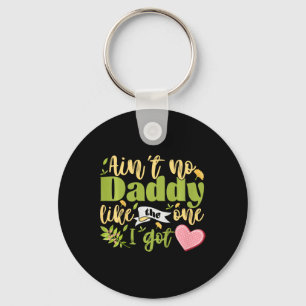 Kids Ain&# t No Daddy Like The One I Got Funny To Key Ring