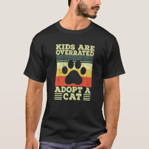 Kids Are Overrated Adopt A Cat For Women Men 1 T-Shirt