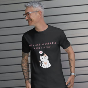 Kids are Overrated - Adopt a Cat T-Shirt
