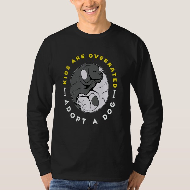 Kids are overrated adopt a Dog  DINK T-Shirt (Front)