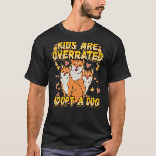 Kids Are Overrated Adopt A Dog Paw Quote 2 T-Shirt