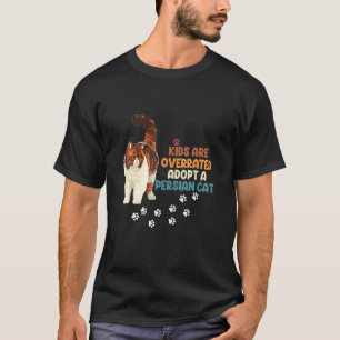 Kids Are Overrated Adopt A Persian Cat T-Shirt