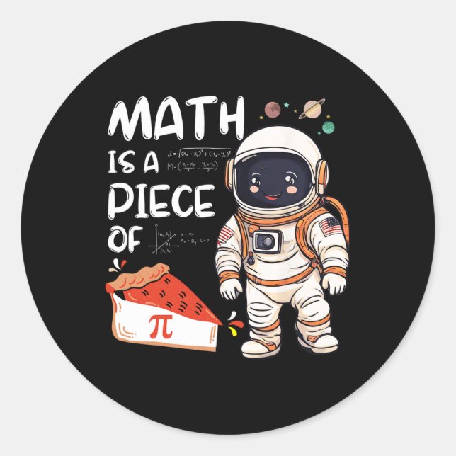 Kids Astronaut Science Nerd Pi Math Is A Piece Of  Classic Round Sticker (Front)