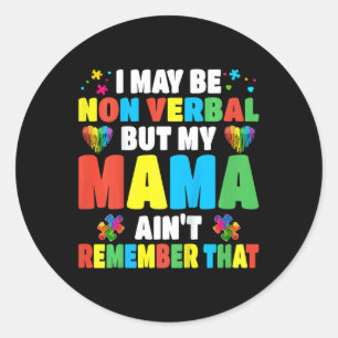 Kids Autism I May Be Non Verbyl But My Mama Ain't  Classic Round Sticker