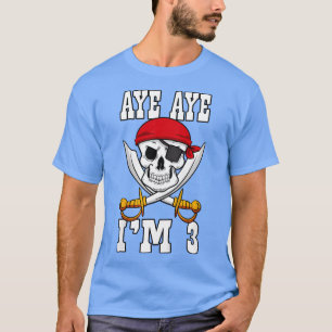 Kids Aye Aye Im 3 Pirate Themed 3rd Birthday Party T-Shirt