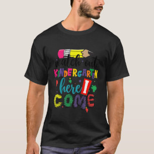 Kids Back To School Watch Out Kindergarten Here I T-Shirt